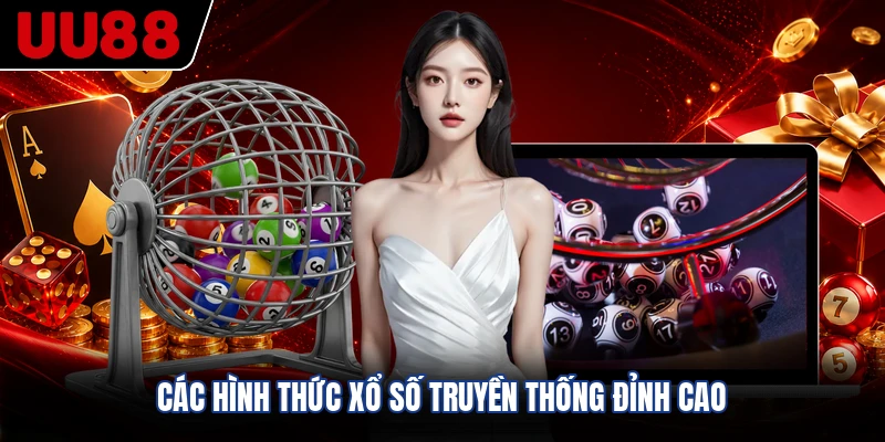 Các hình thức xổ số truyền thống đỉnh cao