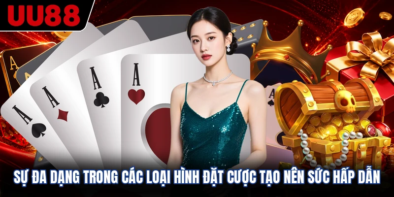 Sự đa dạng trong các loại hình đặt cược tạo nên sức hấp dẫn