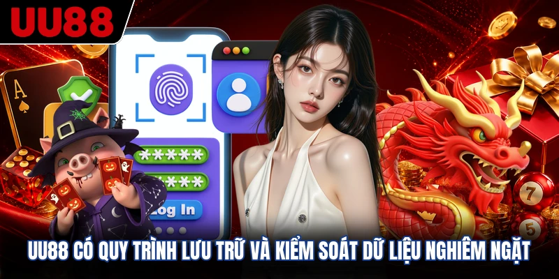 UU88 có quy trình lưu trữ và kiểm soát dữ liệu nghiêm ngặt